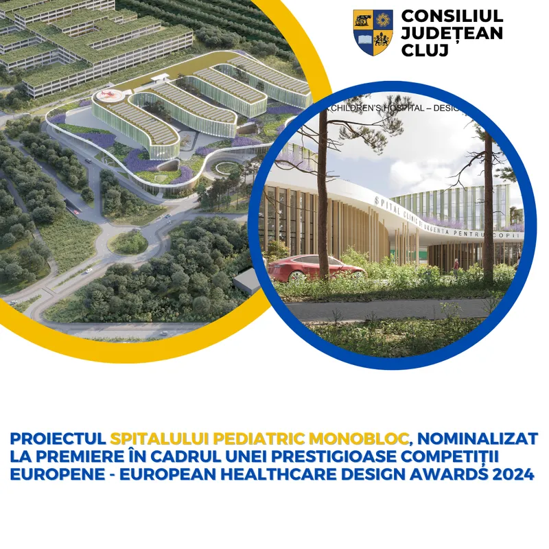Proiectul Spitalului Pediatric Monobloc, nominalizat la premiere în cadrul unei prestigioase competiții europene - European Healthcare Design Awards 2024