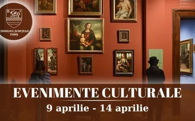 Calendarul săptămânal al evenimentelor culturale în organizarea instituțiilor CJ Timiș