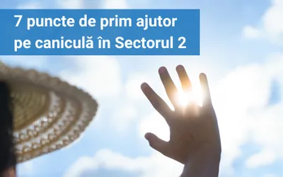 Primăria Sectorului 2 a deschis 7 puncte de prim ajutor, pe timp de caniculă