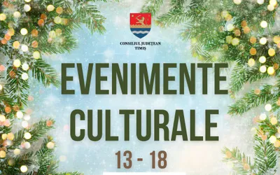 Oferta culturală a Consiliului Județean Timiș, 13 – 18 decembrie