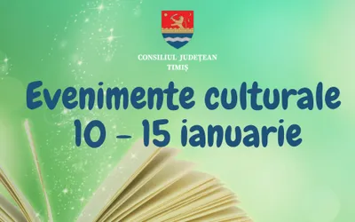 Calendarul săptămânal al evenimentelor culturale în organizarea instituțiilor CJ Timiș