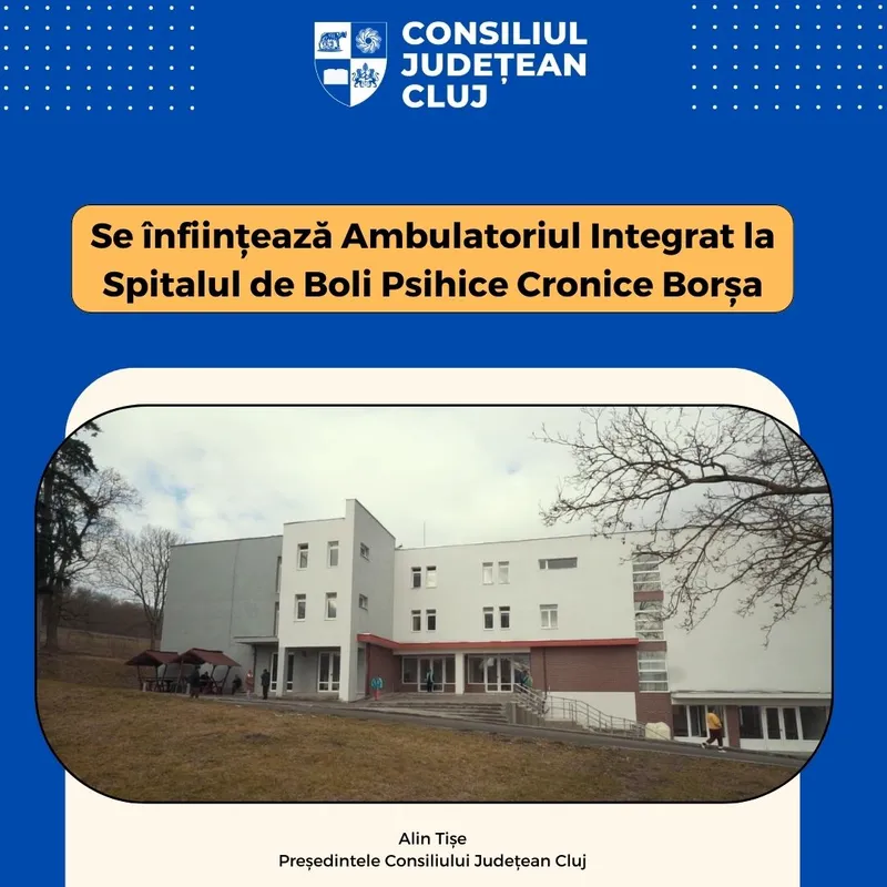 Se înființează un Ambulatoriu Integrat la Spitalul de Boli Psihice Cronice Borșa