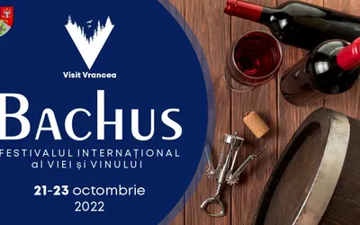 Festivalul Internațional al Viei și Vinului Vrancea – Bachus va avea loc în  perioada 21-23 octombrie 2022
