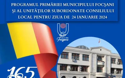 PROGRAMUL PRIMĂRIEI MUNICIPIULUI FOCȘANI ȘI AL UNITĂȚILOR SUBORDONATE CONSILIULUI LOCAL PENTRU  ZIUA DE 24 IANUARIE 2024