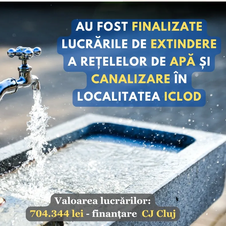 Au fost finalizate lucrările de extindere a rețelelor de apă și canalizare în localitatea Iclod