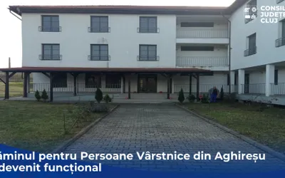 Căminul pentru Persoane Vârstnice din Aghireșu a devenit funcțional