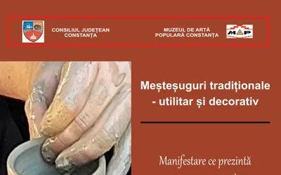 Consiliul Judeţean Constanţa, prin Muzeul de Artă Populară Constanţa organizează manifestarea „Meșteșuguri tradiționale – utilitar şi decorativ”