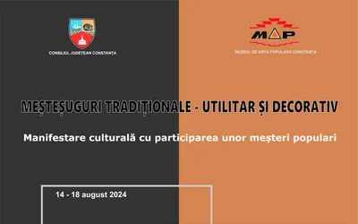 Muzeul de Artă Populară organizează, în perioada 14-18 august, manifestarea „Meșteșuguri tradiționale - utilitar și decorativ”