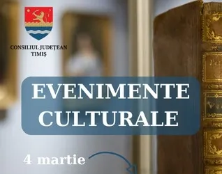 Oferta culturală a Consiliului Județean pentru perioada 4 martie – 9 martie