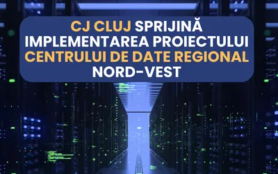 Consiliul Județean Cluj sprijină implementarea proiectului Centrului de date Regional Nord-Vest
