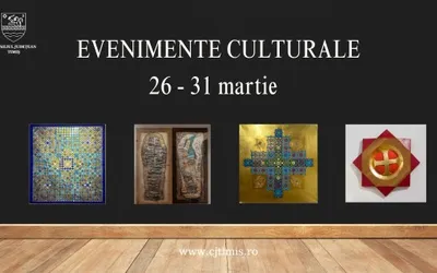 Calendarul săptămânal al evenimentelor culturale în organizarea instituțiilor CJ Timiș