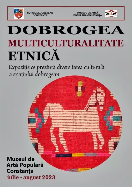 Consiliul Judeţean Constanţa, prin Muzeul de Artă Populară Constanţa organizează expoziţia „Dobrogea – multiculturalitate etnică”