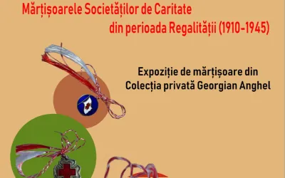 Expoziția temporară „Mărțișoarele Societăților de Caritate din perioada Regalității (1910-1945)”