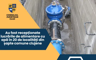Au fost recepționate lucrările de alimentare cu apă în 20 de localități din șapte comune clujene