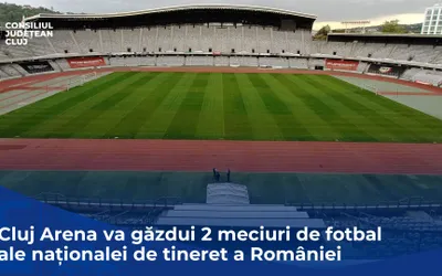 Cluj Arena, va găzdui două meciuri de fotbal ale naționalei de tineret a României