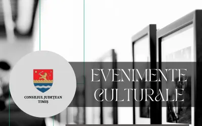 Calendarul săptămânal al evenimentelor culturale în organizarea instituțiilor CJ Timiș