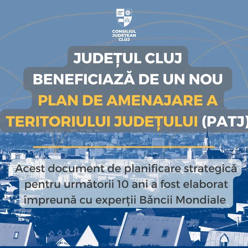 Județul Cluj beneficiază de un nou Plan de Amenajare a Teritoriului Județului (PATJ)