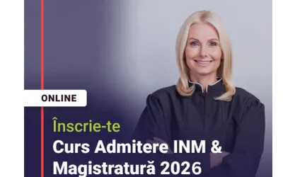 Curs Admitere INM/ Magistratură & Avocatură 2026 ONLINE: 17 octombrie – 06 decembrie 2026