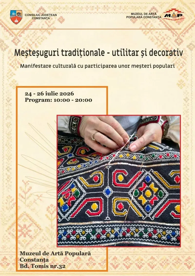 Meșteșuguri tradiționale — manifestare la Muzeul de Artă Populară Constanța, 24–26 iulie