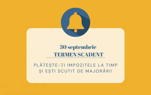 30 septembrie – termen scadent pentru plata impozitelor şi  taxelor locale, aferente semestrului al II-lea